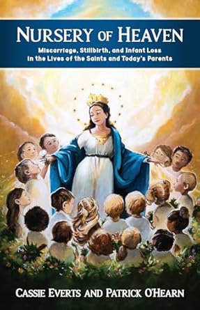 Nursery of Heaven book cover with Mary surrounded by children, addressing miscarriage, stillbirth, and infant loss by Everts and O’Hearn