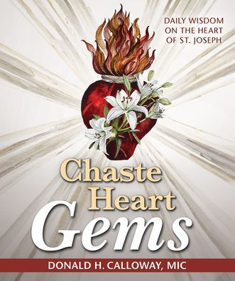 Chaste Heart Gems: Daily Wisdom on the Heart of St. Joseph by Fr Donald H Calloway MIC - JMJs Catholic Store, Inc