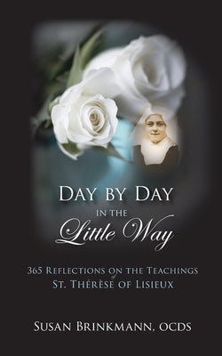Book cover of Day by Day in the Little Way with white roses and image of St. Thérèse of Lisieux