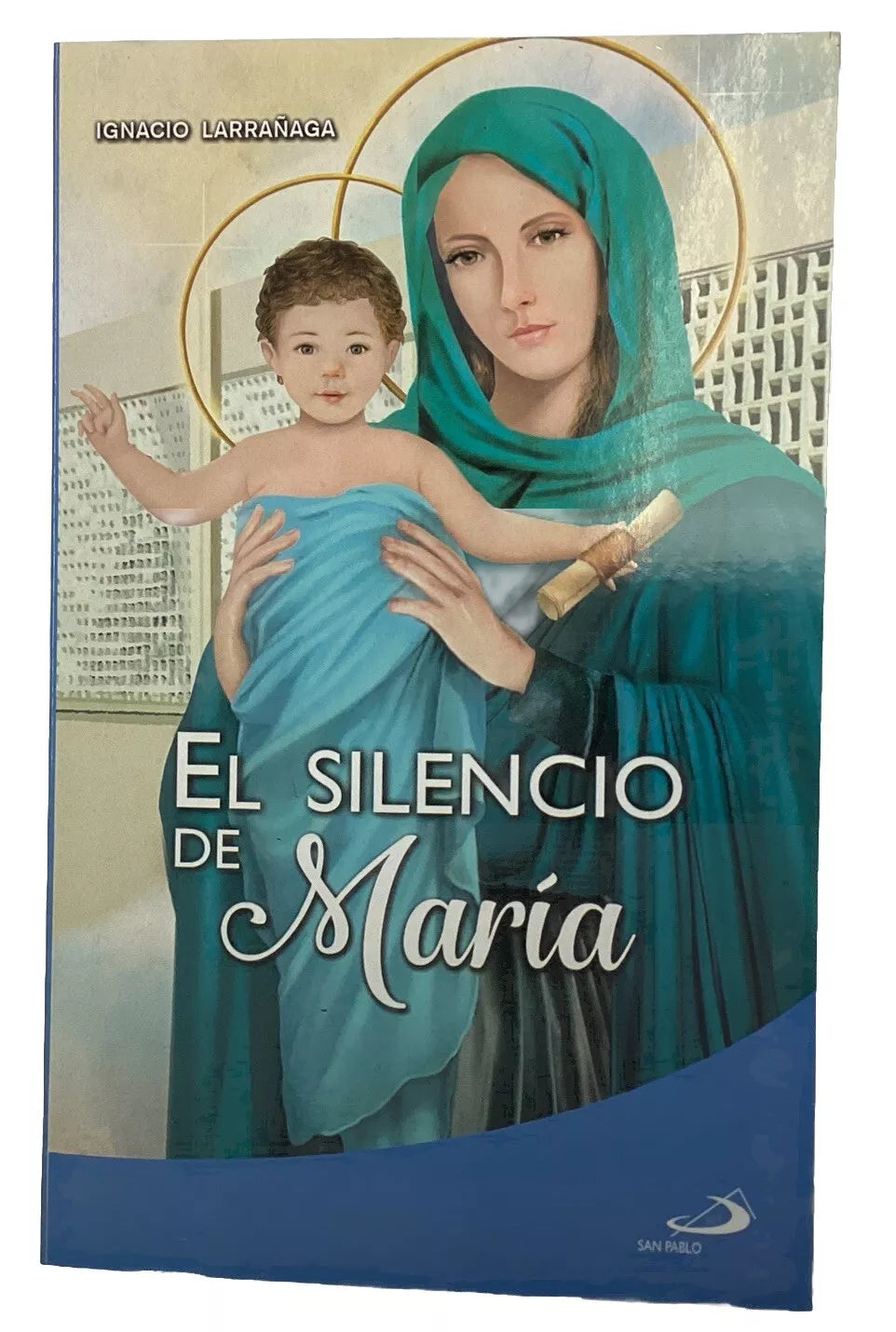 Book cover of El Silencio De María by Ignacio Larrañaga featuring Mary holding baby Jesus with halos in soft colors