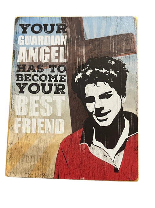 Wood block plaque with illustrated portrait of Carlo Acutis and text "Your Guardian Angel has to become your best friend