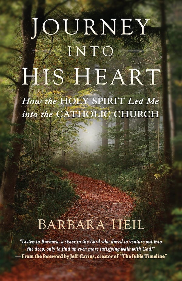 Journey into His Heart: How the Holy Spirit Led Me into the Catholic Church by Barbara Heil - JMJs Catholic Store, Inc