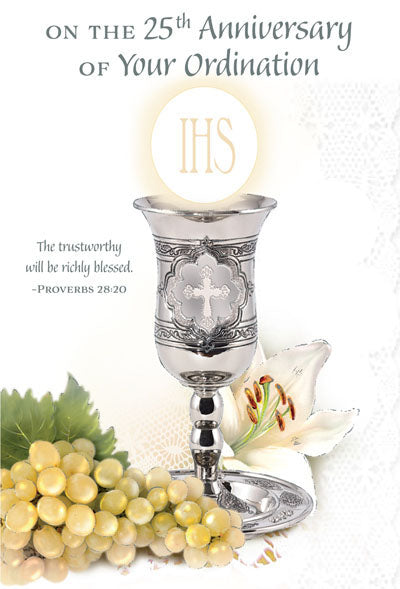 25th Ordination Anniversary greeting card with silver chalice, grapes, white lily, and scripture from Proverbs 28:20