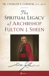 Spiritual Legacy of Archbishop Fulton J. Sheen - JMJs Catholic Store, Inc