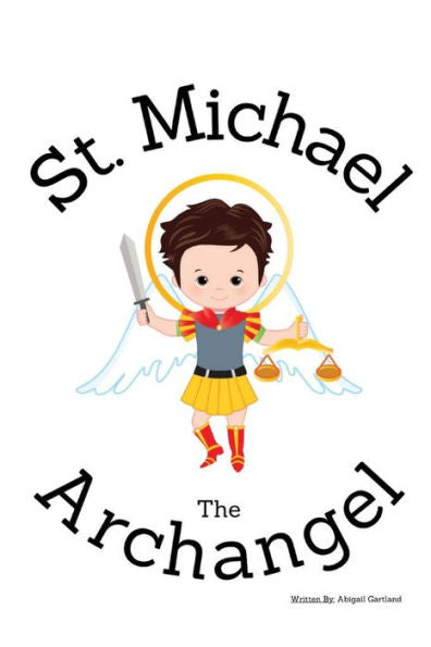 St. Michael the Archangel - Children's Christian Book - Lives of the Saints by Abigail Gartland - JMJs Catholic Store, Inc