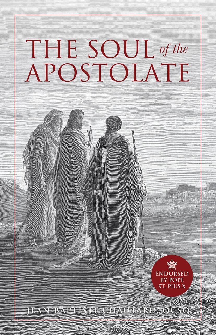 The Soul of the Apostolate by Jean-Baptiste Chautard - JMJs Catholic Store, Inc