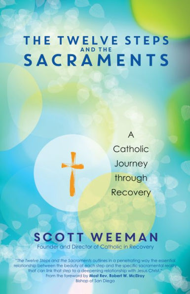 Book cover of The Twelve Steps and the Sacraments by Scott Weeman with blue and green abstract background and cross symbol