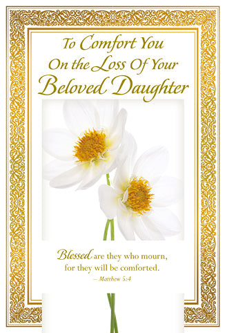 4 5/8" x 6 3/4" sympathy greeting card with gold foil border, white flowers, and heartfelt condolences for loss of daughter