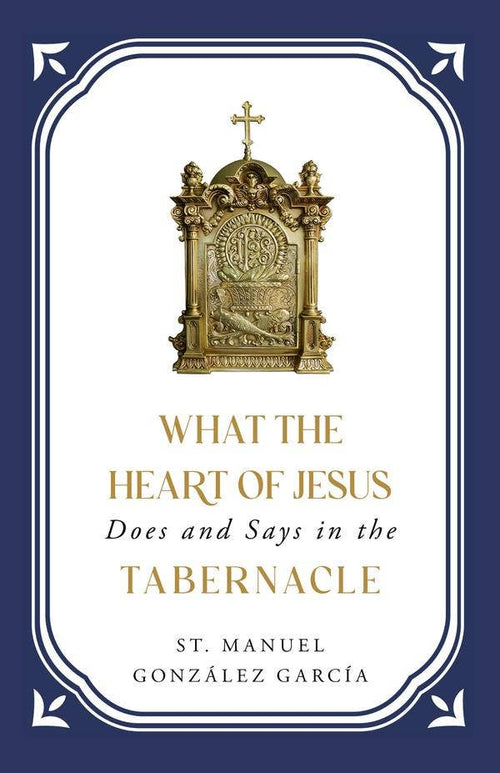 What the Heart of Jesus Does and Says In the Tabernacle - JMJs Catholic Store, Inc
