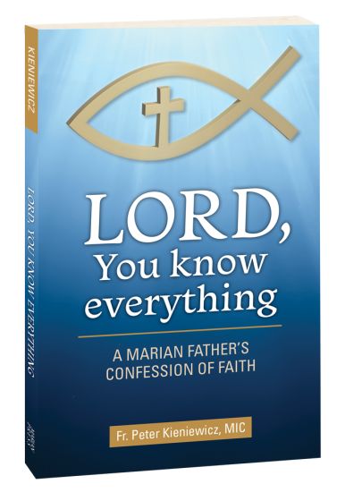 Book cover of "Lord, You Know Everything: A Marian Father's Confession of Faith" by Fr. Peter Kieniewicz, MIC
