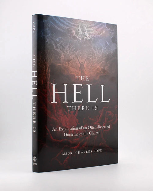 The Hell There Is: An Exploration of an Often-Rejected Doctrine of the Church by Rev. Msgr. Charles Pope - JMJs Catholic Store, Inc